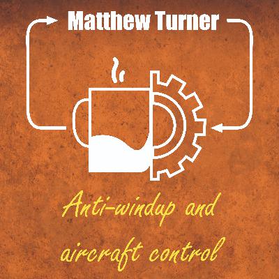 Matthew Turner (Anti-windup and aircraft control)
