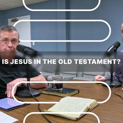 CWD Episode 174: Is Jesus in the Old Testament? CWD Episode 174: Is Jesus in the Old Testament?