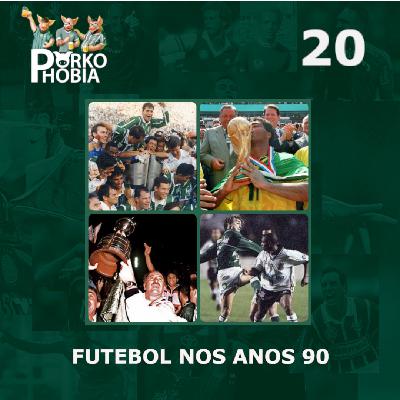 Porkophobia 20 - Futebol Anos 90
