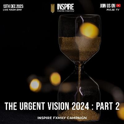The Urgent Vision 2024 Part II