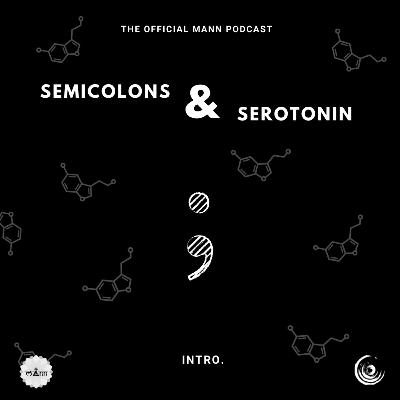 Semicolons & Serotonin - Intro Semicolons & Serotonin - Intro