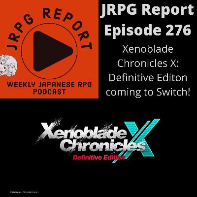 JRPG Report Episode 276 - Xenoblade Chronicles X: Definitive Edition Announced!