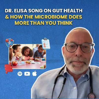 Dr. Elisa Song on Gut Health & How the Microbiome Does More Than You Think