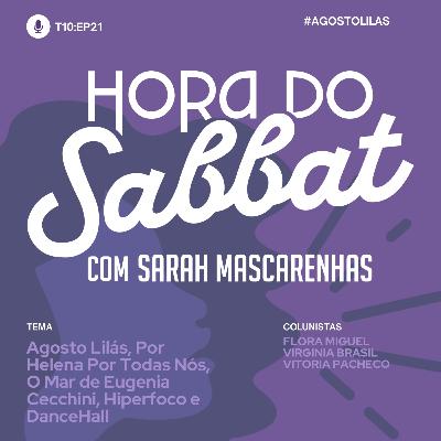 EP 21: Agosto Lilás, Por Helena Por Todas Nós, O Mar de Eugenia Cecchini, Hiperfoco e DanceHall EP 21: Agosto Lilás, Por Helena Por Todas Nós, O Mar de Eugenia Cecchini, Hiperfoco e DanceHall