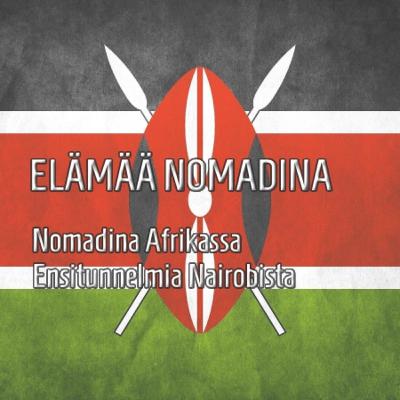 Nomadina Afrikassa - Ensitunnelmia Nairobista (osa1)