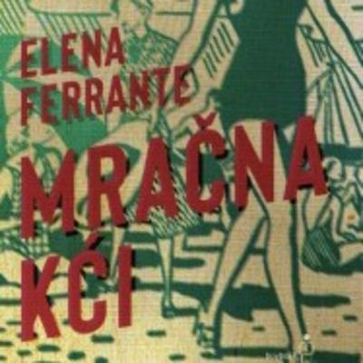 MRAČNA KĆI, Elena Ferrante