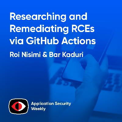 Researching and Remediating RCEs via GitHub Actions - Bar Kaduri, Roi Nisimi - ASW #355