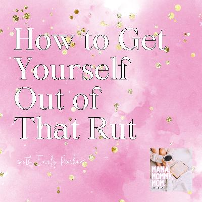 How to Get Yourself Out of That Rut 💥