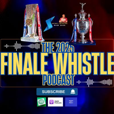 The Finale Whistle 2025 Podcast - 3rd Ashes - Rugby League