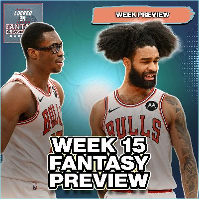 Week 15 NBA Fantasy Basketball Preview Week 15 NBA Fantasy Basketball Preview