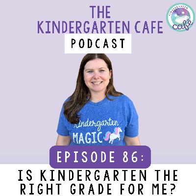 86. Is Kindergarten the Right Grade for Me?