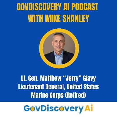 Ep. 60 Lt. Gen. Matthew "Jerry" Glavy (Ret.)