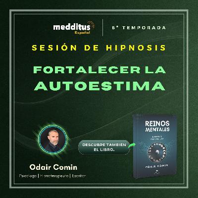 191 | Hipnosis para fortalecer la autoestima | Odair Comin
