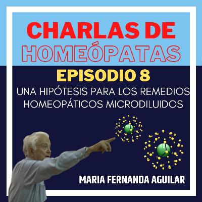 Episodio 8 - Una hipótesis para los remedios homeopáticos microdiluidos Episodio 8 - Una hipótesis para los remedios homeopáticos microdiluidos