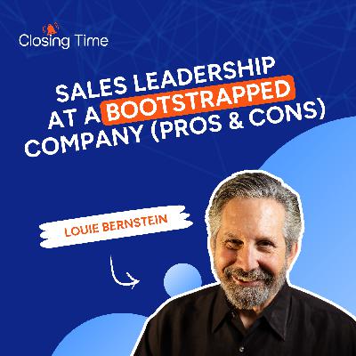 Is sales leadership at a bootstrapped company the right move for you? -- with Louie Bernstein