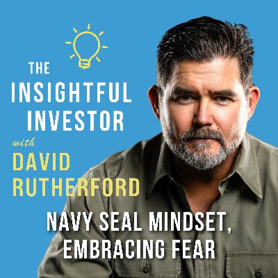 #71 - David Rutherford: Navy Seal Mindset, Embracing Fear
