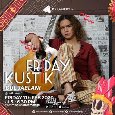 DREAMERS RADIO #FRIDAYKUSTIK With Dul Jaelani