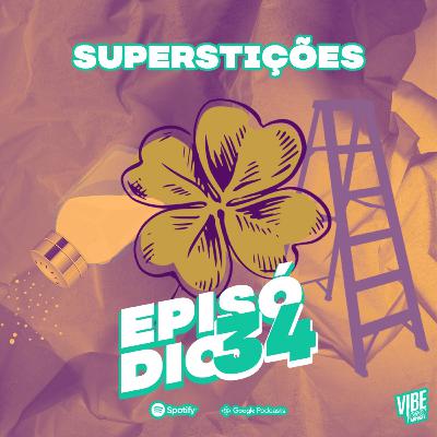 Vibecast 34 - Superstições