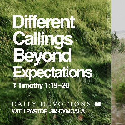 Daily Devotional | Callings Beyond Expectations | 1 Timothy 2:5–7 | Pastor Jim Cymbala