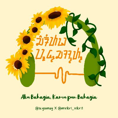 Episode 1: Aku Bahagia, Kamu pun Bahagia