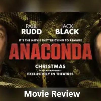 S5E7 Anaconda Movie Review
