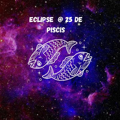 Eclipse @25 de piscis