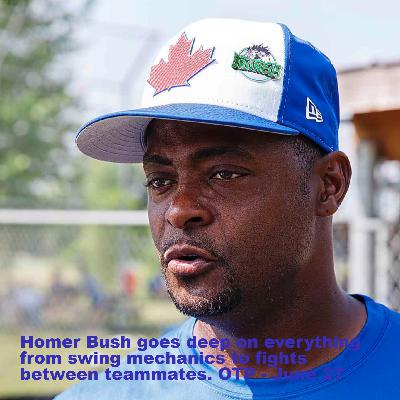 Homer Bush goes deep on everything from swing mechanics to fights between teammates. OTP - June 27