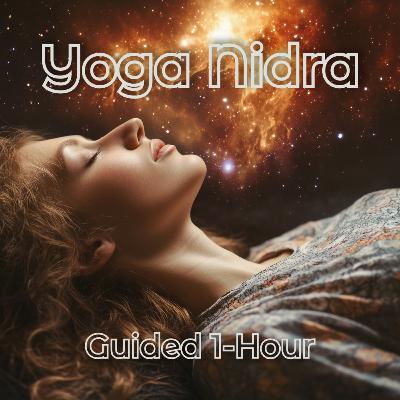 Ep. 19 🌠 1-Hour Yoga Nidra | Starborn Stillness – Deep Cosmic Peace & Sleep Meditation 🧘‍♀️💤