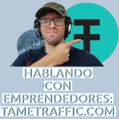 Hablando con emprendedores: TameTraffic.com eCommerce Gratis! (Parte 2)