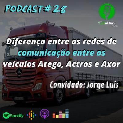 PODCAST - Diferença entre as redes de comunicação entre os veículos Atego, Actros e Axor - com Jorge Luíz