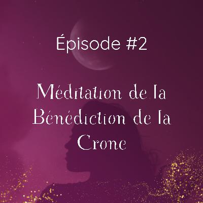 #2 Méditation de la Bénédiction de la Crone