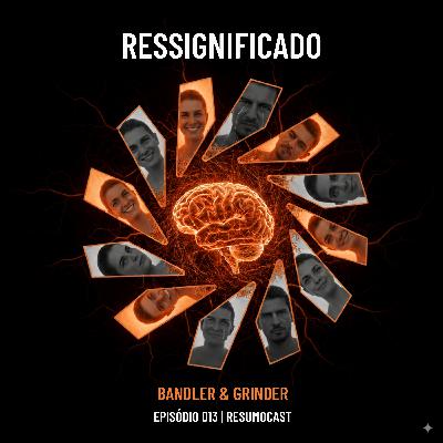 T7 EP014 "Ressignificado" - Richard Bandler & John Grinder