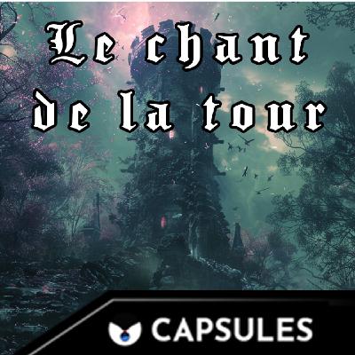 CAPSULES 3.0  le chant de la tour