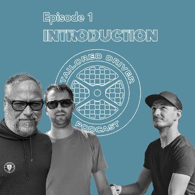 Episode 1: Tailored Driver Introduction