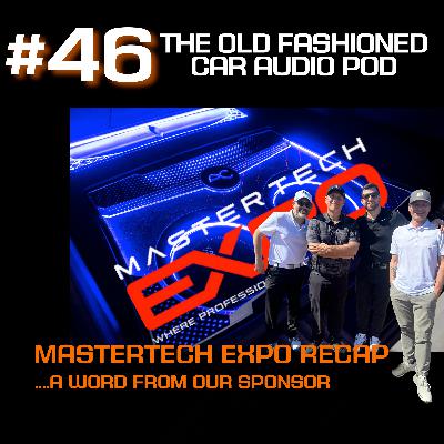 Episode 46 - MasterTech Expo Recap.... A Word From Our Sponsor
