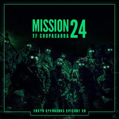 Tokyo Operators Airsoft Podcast -  EP30 - Die Mission 24
