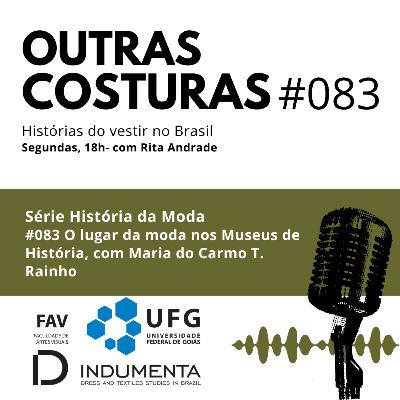 #083 O lugar da moda nos museus de História, com Maria do Carmo T. Rainho