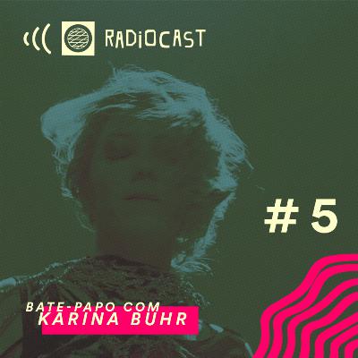 #5 - Radiocast convida Karina Buhr