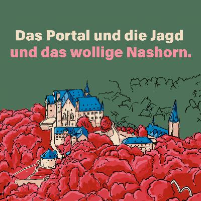 Das Portal und die Jagd und das wollige Nashorn.