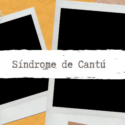 Síndrome de Cantú Síndrome de Cantú