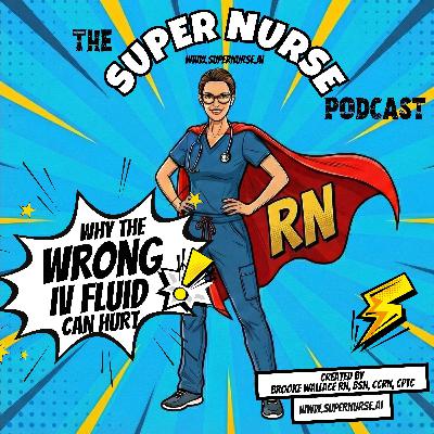 Why the Wrong IV Fluid Can Hurt Your Patient