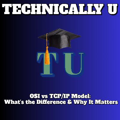OSI vs TCP/IP Model: What’s the Difference & Why It Matters