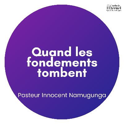 Quand les fondements tombent — Pasteur Innocent Namugunga