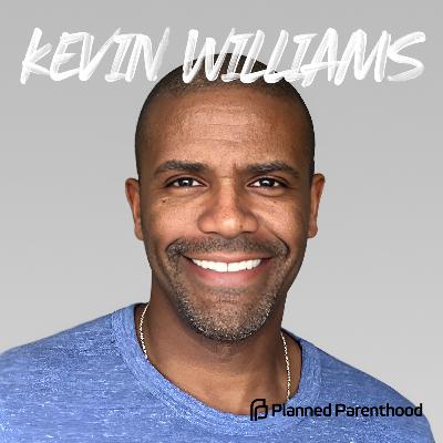 28 - Building Mission-Driven Digital Products — with Kevin Williams, Vice President of Digital Products at Planned Parenthood