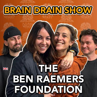 The Ben Raemers Foundation | Brain Drain Show #54 The Ben Raemers Foundation | Brain Drain Show #54