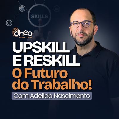 [#06] Upskill e Reskill: Como Criar uma Cultura de Aprendizado na Sua Empresa! - (Temporada 1)