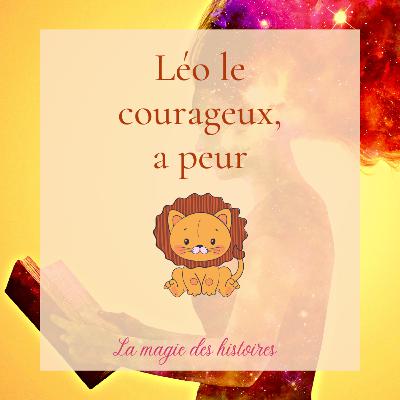 Léo le courageux, a peur ! (hypnose enfant sur la peur)