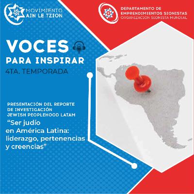 S4E87 - PRESENTACIÓN DEL REPORTE DE INVESTIGACIÓN JEWISH PEOPLEHOOD LATAM “SER JUDÍO EN AMÉRICA LATINA: LIDERAZGO, PERTENENCIAS Y CREENCIAS”