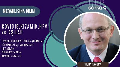 Covid19, kızamık, HPV ve aşılar – Murat Akova’yla söyleşi Covid19, kızamık, HPV ve aşılar – Murat Akova’yla söyleşi