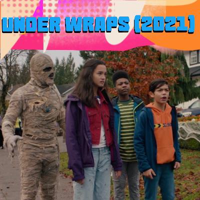 Episode 64 - Under Wraps (2021)